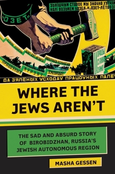 Hardcover Where the Jews Aren't: The Sad and Absurd Story of Birobidzhan, Russia's Jewish Autonomous Region Book