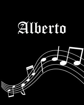 Alberto: Sheet Music Note Manuscript Notebook Paper | Personalized Custom First Name Cover | Musician Composer Instrument Composition Book | 12 Staves ... | Create, Compose & Write Creative Songs