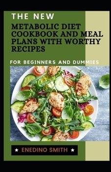 Paperback The New Metabolic Diet Cookbook And Meal Plans With Worthy Recipes For Beginners And Dummies Book