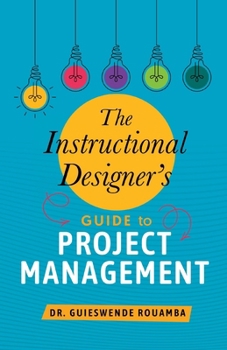 Paperback The Instructional Designer's Guide to Project Management Book