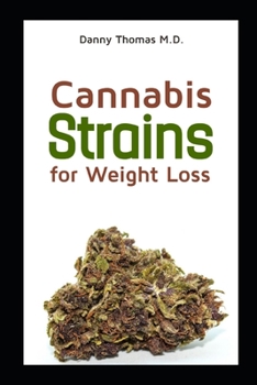 Paperback Cannabis Strains for Weightloss: A Definitive Guide on using Cannabis strains to shed pounds Book