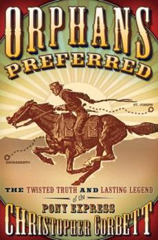 Hardcover Orphans Preferred: The Twisted Truth and Lasting Legend of the Pony Express Book