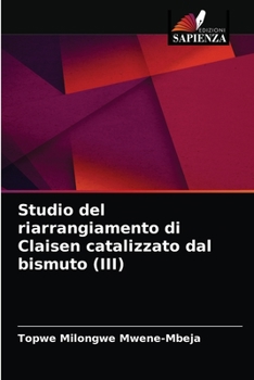 Paperback Studio del riarrangiamento di Claisen catalizzato dal bismuto (III) [Italian] Book
