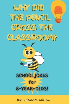 Paperback Why did the pencil cross the classroom?: Hilarious School Jokes to Make Kids Giggle Book