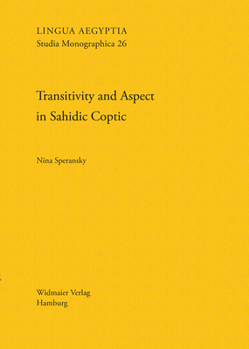 Paperback Transitivity and Aspect in Sahidic Coptic: Studies in the Morphosyntax of Native and Greek-Origin Verbs Book