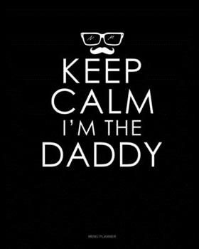 Paperback Keep Calm I'm The Daddy: Menu Planner Book