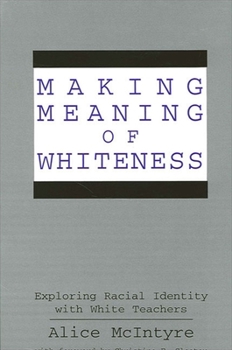 Paperback Making Meaning of Whiteness: Exploring Racial Identity with White Teachers Book