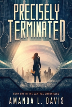 Precisely Terminated - Book #1 of the Cantral Chronicles