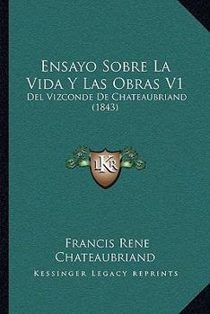 Paperback Ensayo Sobre La Vida y Las Obras V1: del Vizconde de Chateaubriand (1843) [Spanish] Book