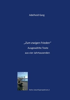 "Zum ewigen Frieden". Ausgewählte Texte aus vier Jahrtausenden. (German Edition)