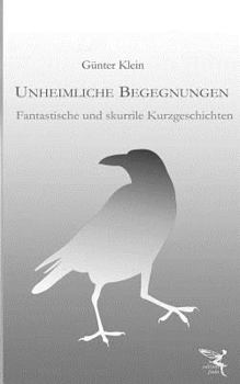 Paperback Unheimliche Begegnungen: Fantastische und skurrile Kurzgeschichten [German] Book