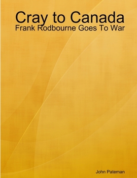 Paperback Cray to Canada: Frank Rodbourne Goes To War Book