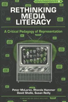 Paperback Rethinking Media Literacy: A Critical Pedagogy of Representation Book