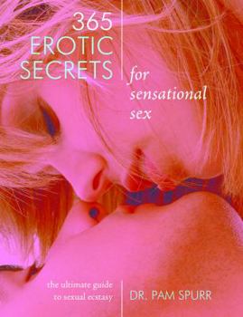 Paperback 365 Erotic Secrets for Sensational Sex: The Ultimate Guide to Sexual Fantasy Book
