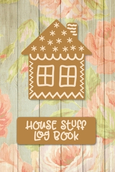 House Stuff Log Book: Household Log Book for Keeping Track of All Maintenance and Repairs of Your Property with Fun Gingerbread House Design
