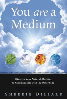 Paperback You Are a Medium: Discover Your Natural Abilities to Communicate with the Other Side Book