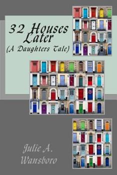 Paperback 32 Houses Later: (A Daughters Tale) Book