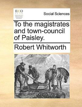 Paperback To the Magistrates and Town-Council of Paisley. Book