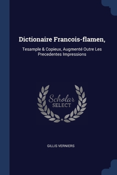 Paperback Dictionaire Francois-flamen,: Tesample & Copieux, Augmenté Outre Les Precedentes Impressions Book