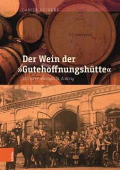 Hardcover Der Wein Der 'Gutehoffnungshutte': 100 Jahre Weingut St. Antony [German] Book