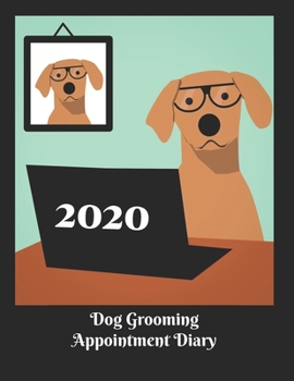 Paperback 2020 Dog Groomers diary - office dog design: 8.5 x 11; 372 pages - stay organised in the new year! Book