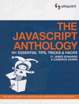 Paperback The JavaScript Anthology: 101 Essential Tips, Tricks & Hacks Book