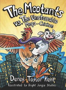 Hardcover The Mootants vs. The Unstoppable Mega-Chicken (for fans of Dog Man, Captain Underpants, Big Nate, and Marvel movies) Book