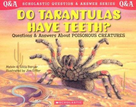 Paperback Do Tarantulas Have Teeth?: Questions and Answers about Poisonous Creatures Book