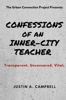 Paperback Confessions of an Inner-City Teacher: Transparent. Uncensored. Vital Book