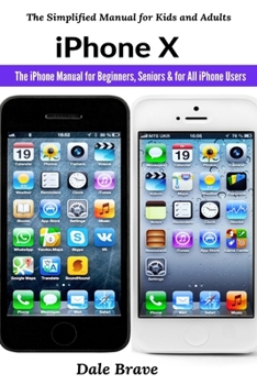 Paperback iPhone X: The iPhone Manual for Beginners, Seniors & for All iPhone Users Book