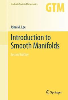 Introduction to Smooth Manifolds - Book #218 of the Graduate Texts in Mathematics