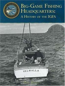 Hardcover Big-Game Fishing Headquarters: A History of the IGFA Book