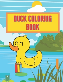 Paperback Duck Coloring Book: Perfect Gift For Every Kid Boys And Girls Activity Pages Learn About Nature Book