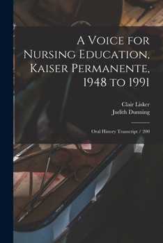 Paperback A Voice for Nursing Education, Kaiser Permanente, 1948 to 1991: Oral History Transcript / 200 Book