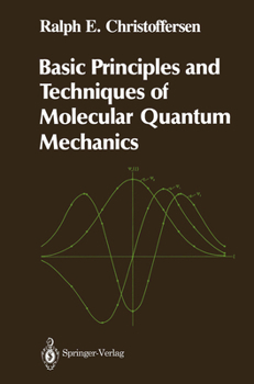 Paperback Basic Principles and Techniques of Molecular Quantum Mechanics Book