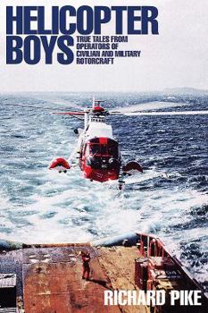 Hardcover Helicopter Boys: True Tales from Operators of Military and Civilian Rotorcraft Book