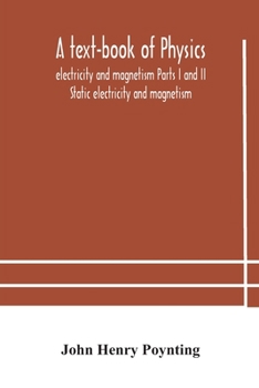 Paperback A text-book of physics: electricity and magnetism Parts I and II Static electricity and magnetism Book