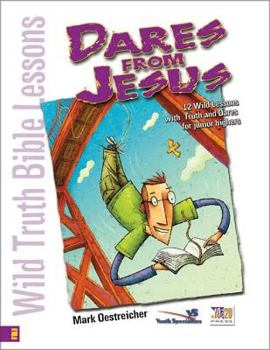 Paperback Wild Truth Bible Lessons Dares from Jesus: 12 Wild Lessons with Truth and Dares for Junior Highers Book