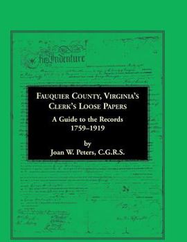 Paperback Fauquier County, Virginia's Clerk's Loose Papers: A Guide to the Records, 1759-1919 Book