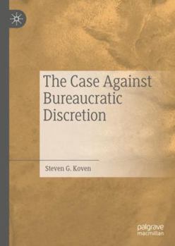 Hardcover The Case Against Bureaucratic Discretion Book