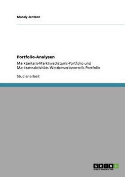 Paperback Portfolio-Analysen: Marktanteils-Marktwachstums-Portfolio und Marktattraktivitäts-Wettbewerbsvorteils-Portfolio [German] Book