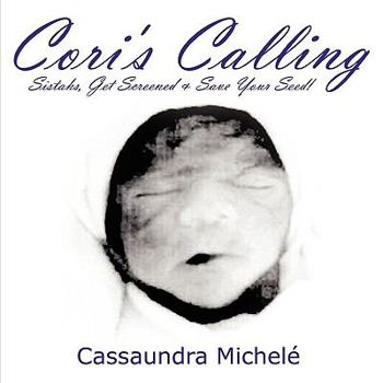 Paperback Cori's Calling: Sistahs, Get Screened & Save Your Seed! Book