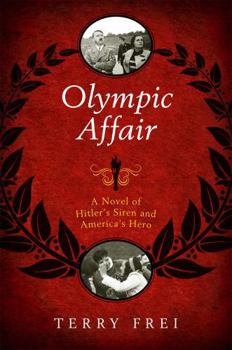 Hardcover Olympic Affair: A Novel of Hitler's Siren and America's Hero Book