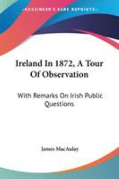 Paperback Ireland In 1872, A Tour Of Observation: With Remarks On Irish Public Questions Book