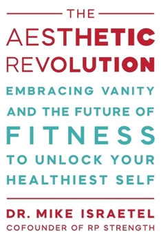 Paperback The Aesthetic Revolution: Embracing Vanity and the Future of Fitness to Unlock Your Healthiest Self [Large Print] Book