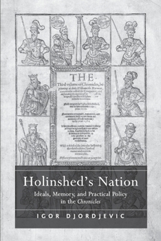 Paperback Holinshed's Nation: Ideals, Memory, and Practical Policy in the Chronicles Book