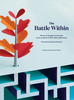 Paperback The Battle Within: Stories of Struggle and Strength by the Students of Ida B. Wells High School Book