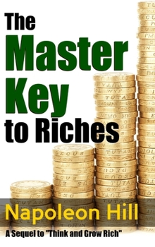 Hardcover The Master Key to Riches - A Sequel to Think and Grow Rich Book