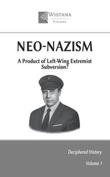 Paperback Neo-Nazism: A Product of Left-Wing Extremist Subversion? Book