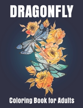 Paperback Dragonfly Coloring Book for Adults: Adult Coloring Book with Gorgeous Dragonflies Book